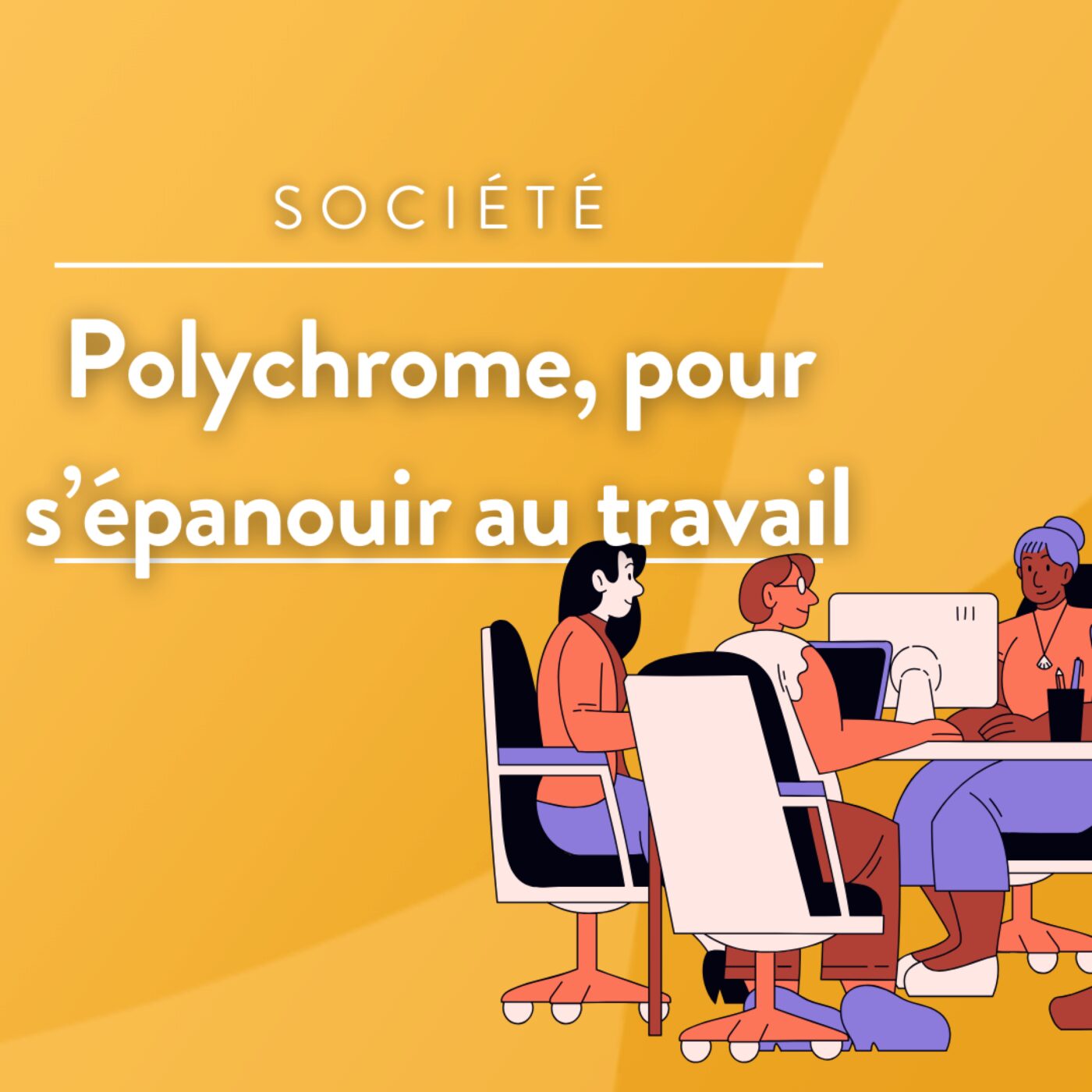 Polychrome, pour s\'épanouir au travail