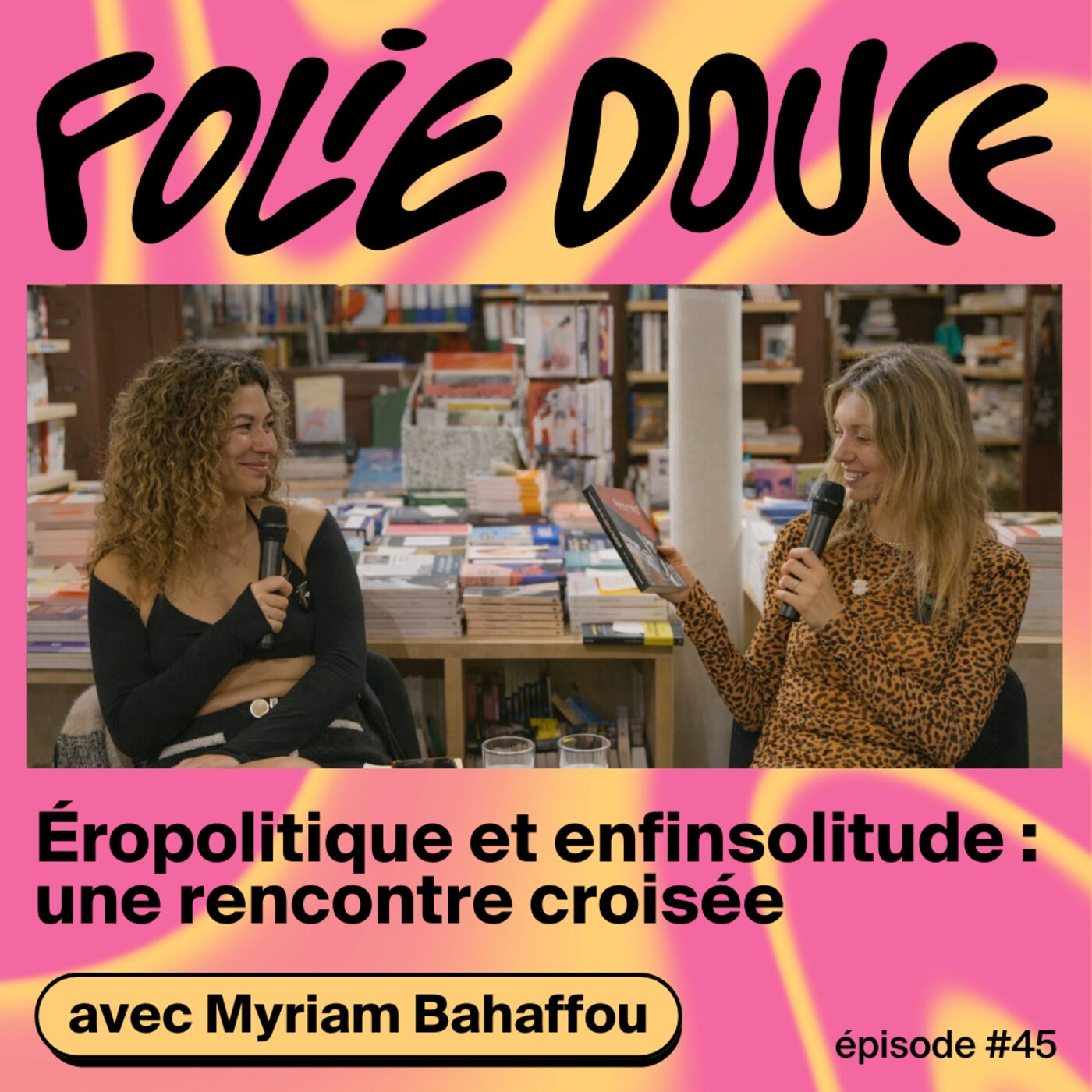 Éropolitique et enfinsolitude, rencontre croisée avec Myriam Bahaffou