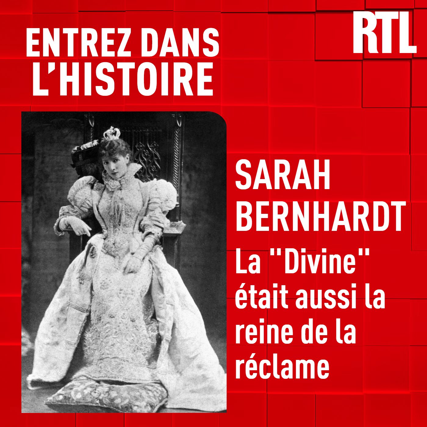 Sarah Bernhardt : la "Divine" était aussi la reine de la réclame