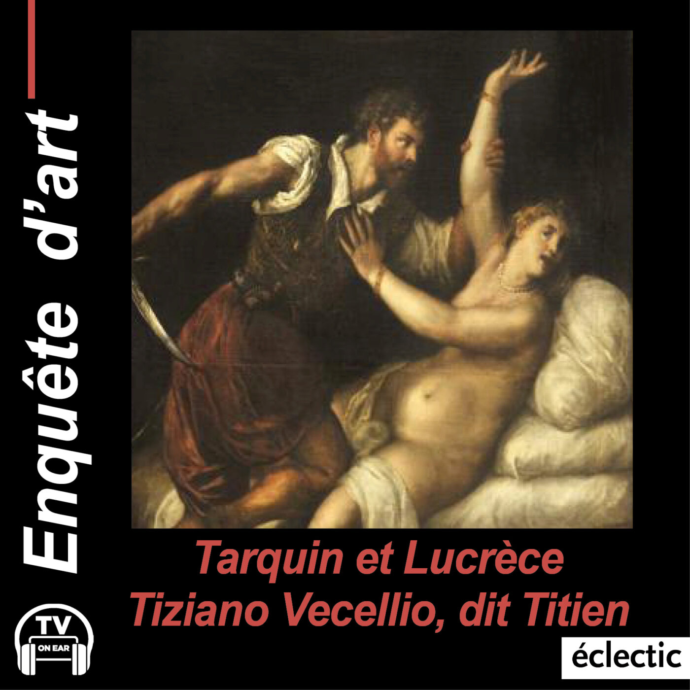 Tiziano Vecellio dit Titien - Tarquin et Lucrèce Tiziano Vecellio dit Titien - Tarquin et Lucrèce