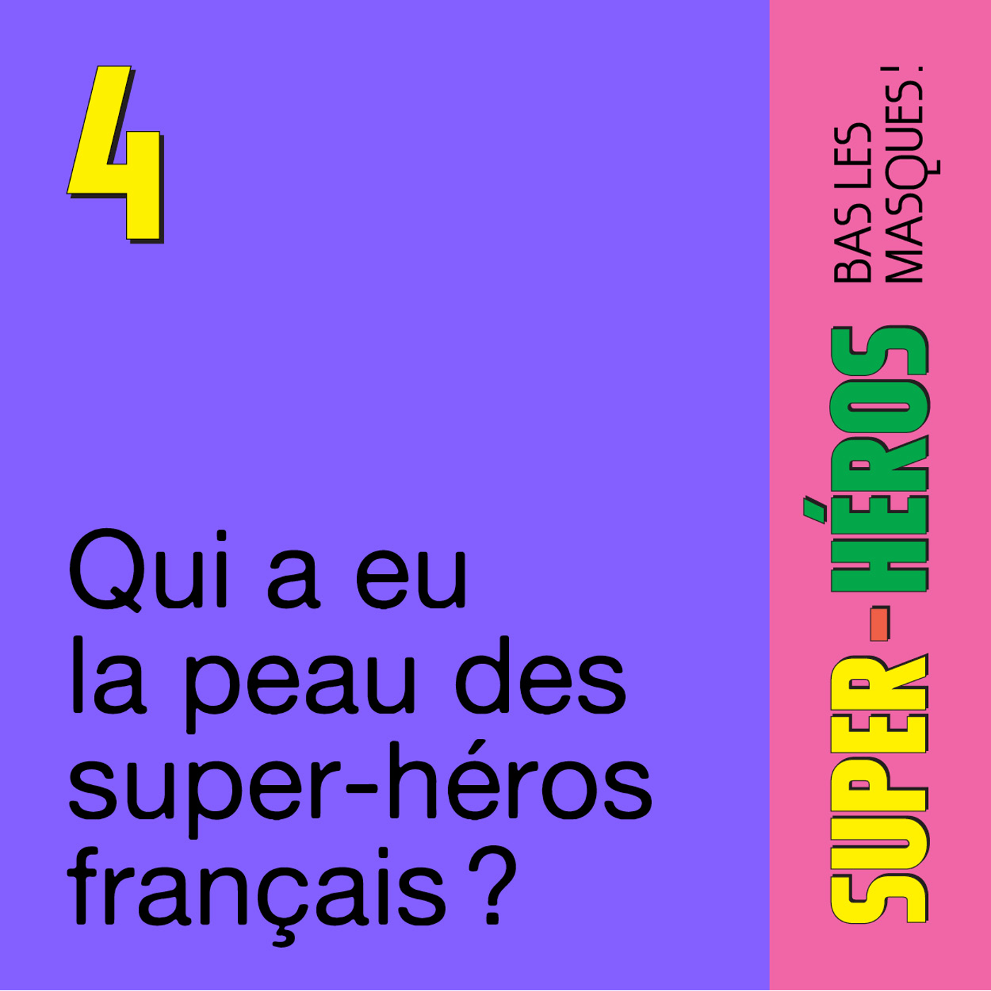 episode cover Épisode 4 — Qui a eu la peau des super-héros français ?