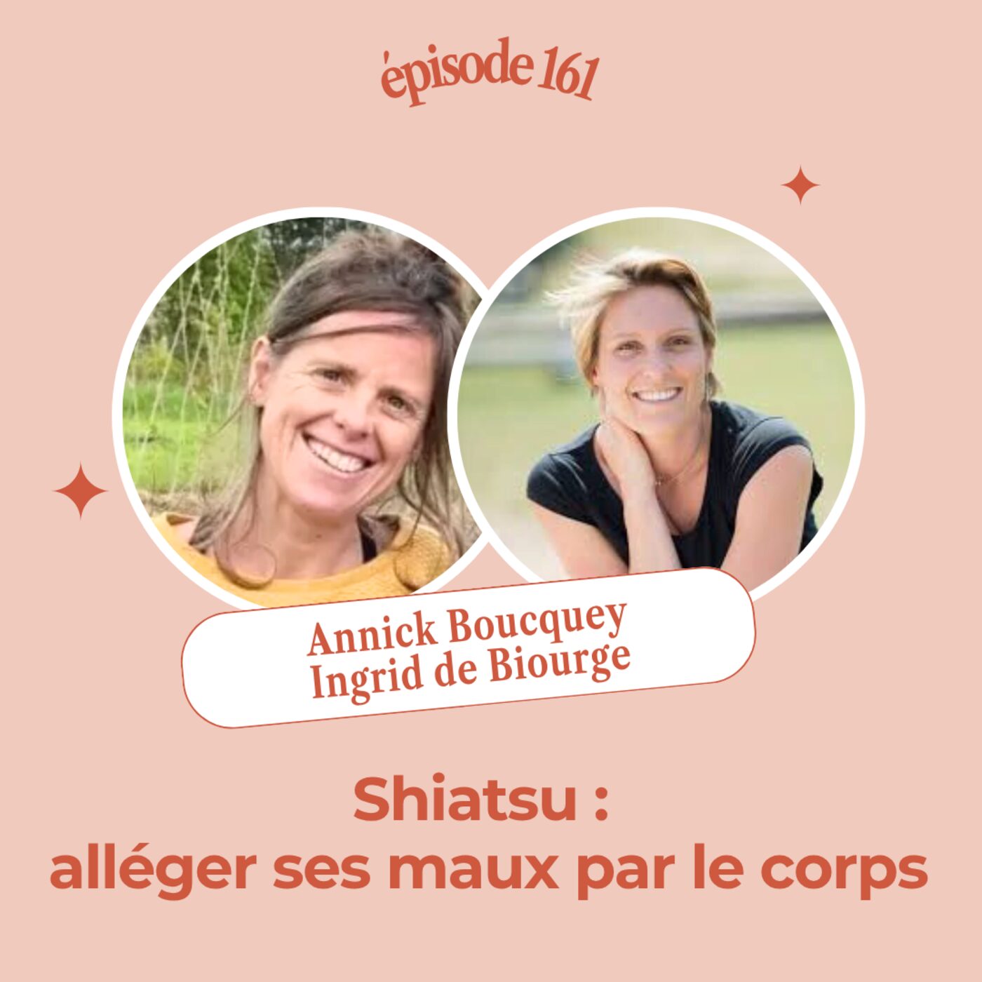 episode cover EP161 - SHIATSU : ALLÉGER SES MAUX PAR LE CORPS. Annick Boucquey & Ingrid de Biourge