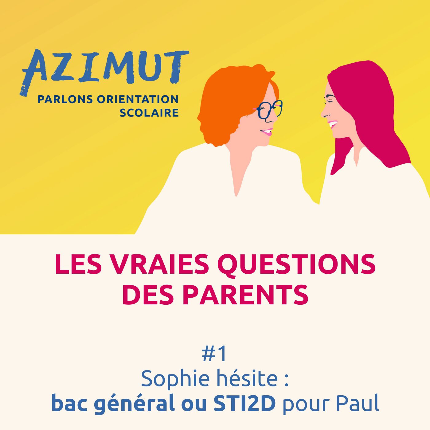 episode cover LES VRAIES QUESTIONS DES PARENTS #1 :  Sophie hésite : bac général ou STI2D pour Paul
