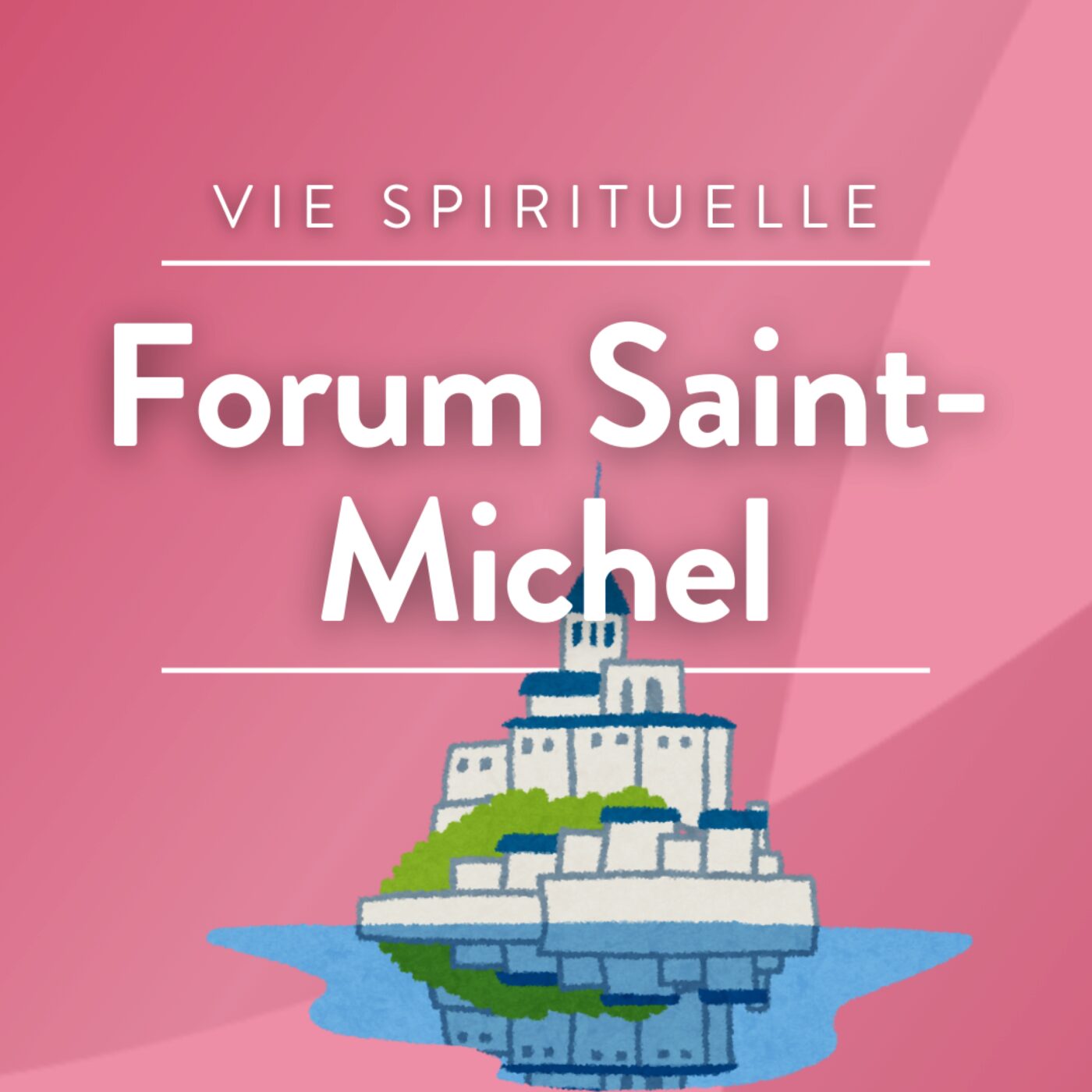 Forum Saint-Michel : se former en tant que Chrétien