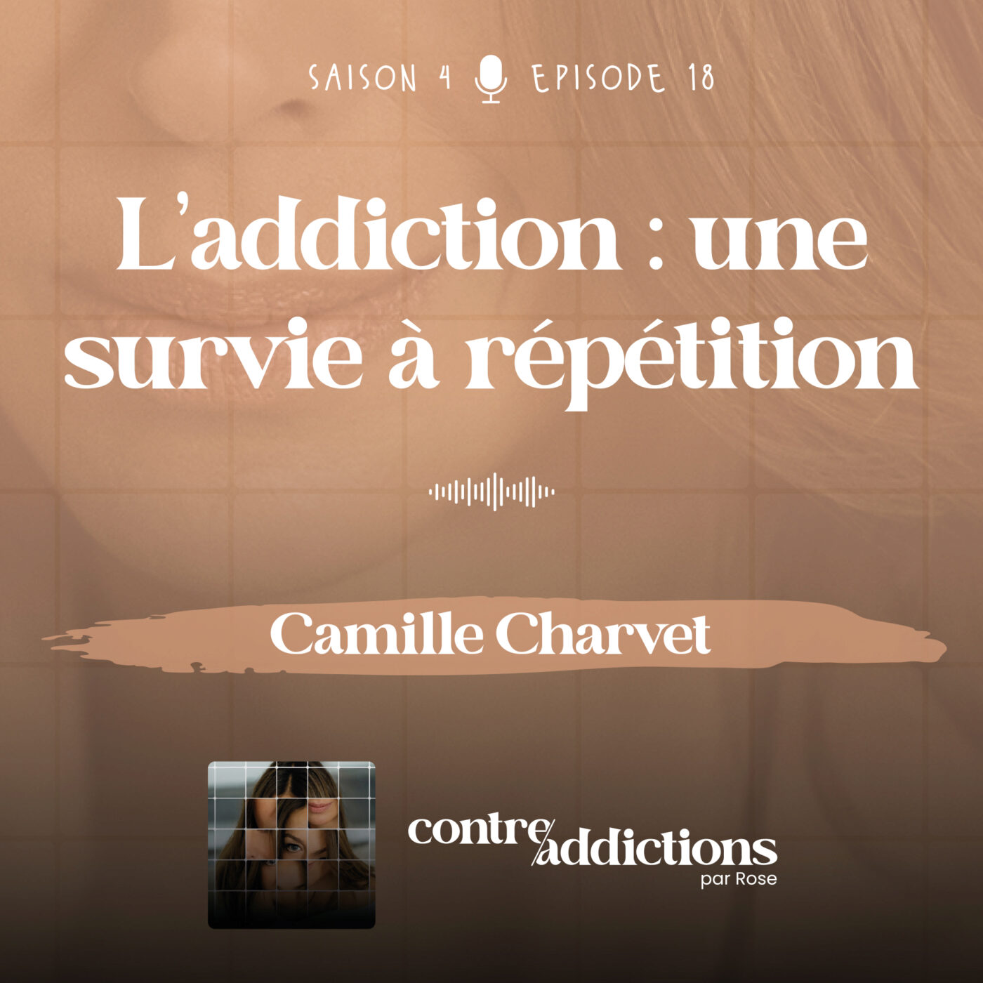 episode cover S4E18 - L'addiction: la survie à répétition - Camille Charvet