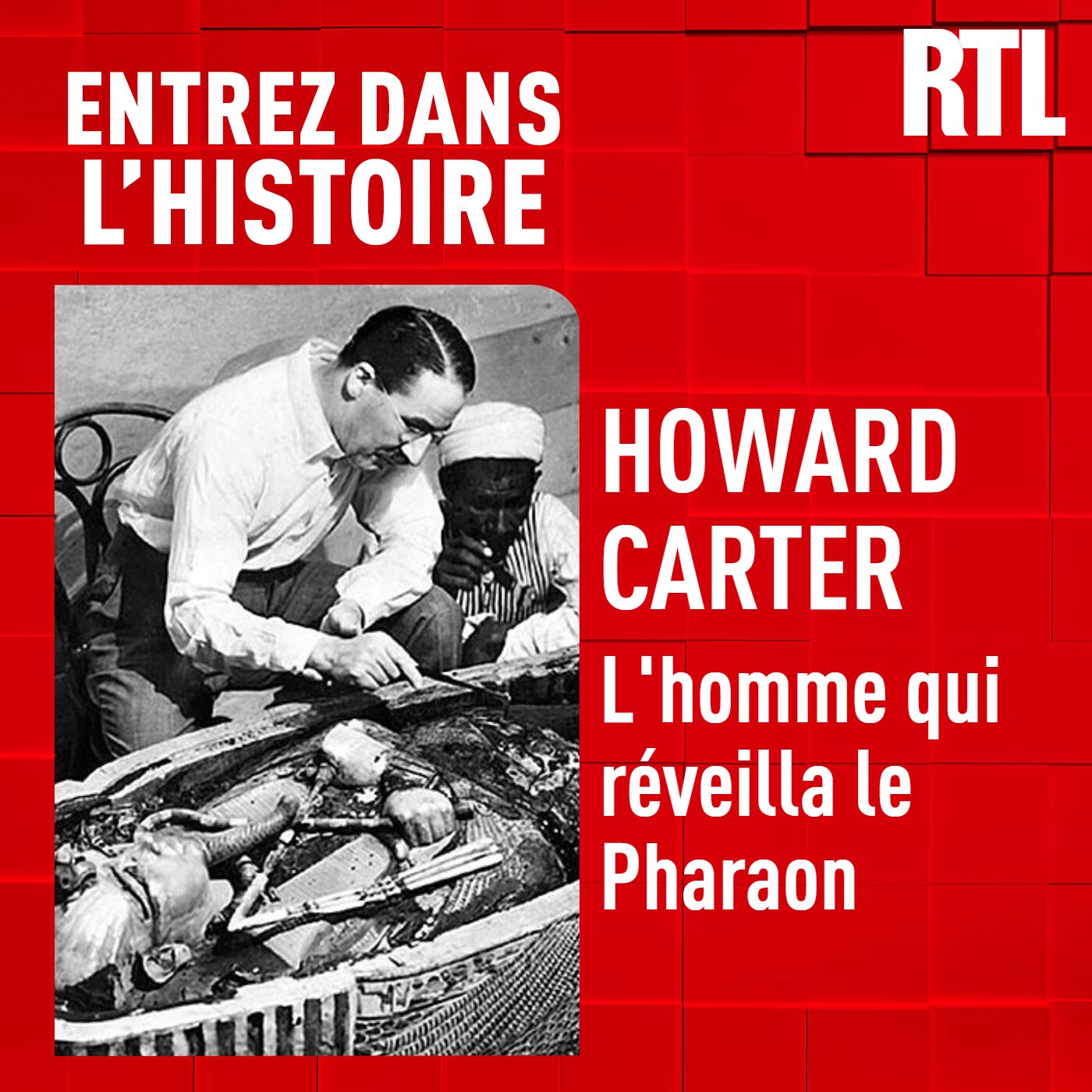 Howard Carter : l'homme qui r&eacute;veilla le Pharaon