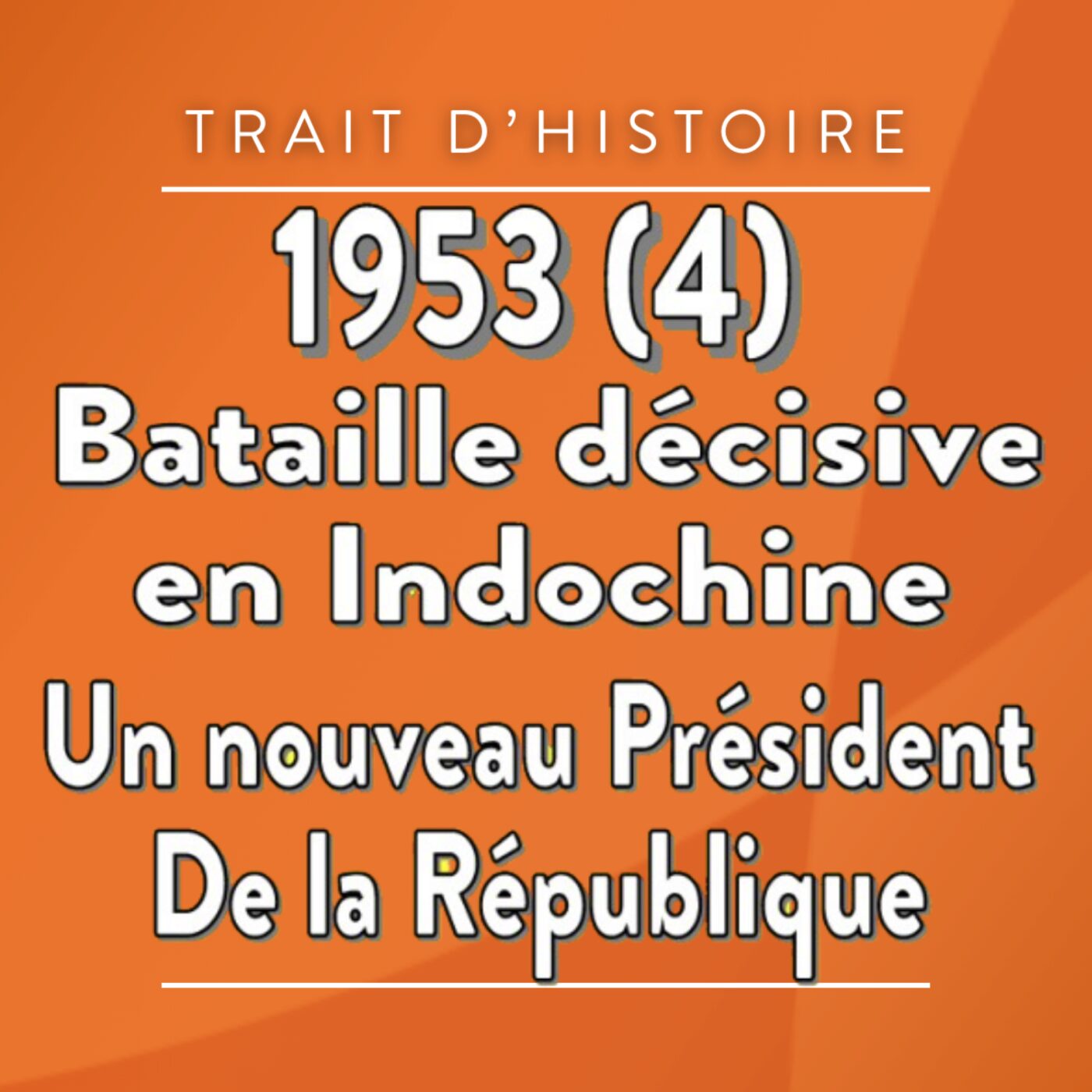 1953-(4)-Bataille décisive en Indochine-Un nouveau Président de la République
