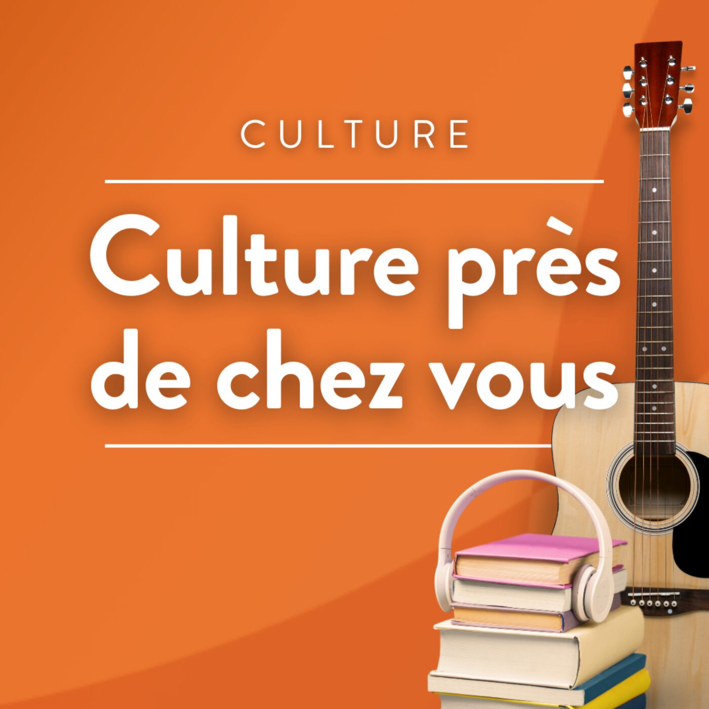 Culture près de chez vous