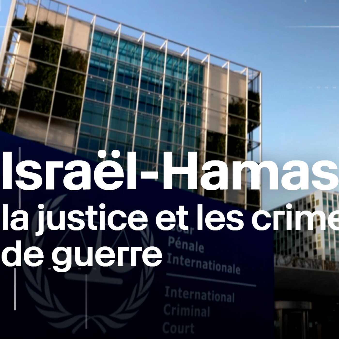 Israël-Hamas, la justice et les crimes de guerre