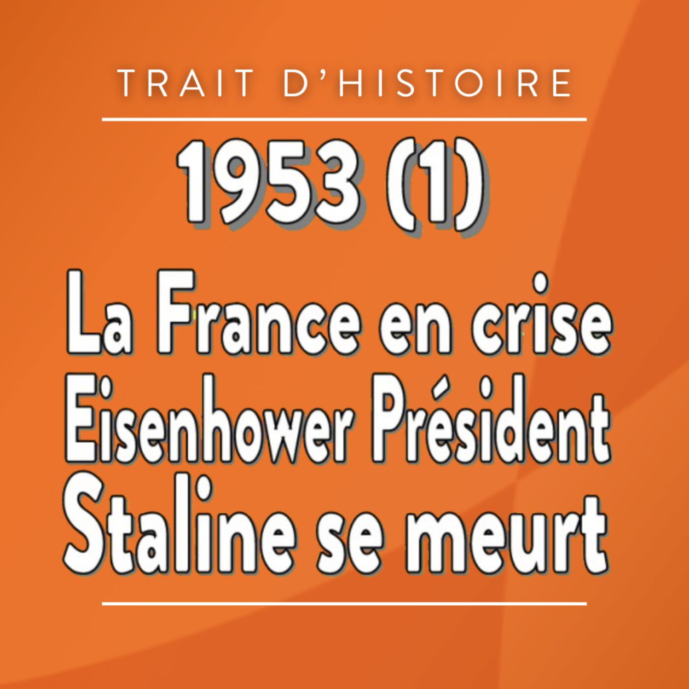 1953-(1)-La France en crise, Eisenhower Président, Staline se meurt