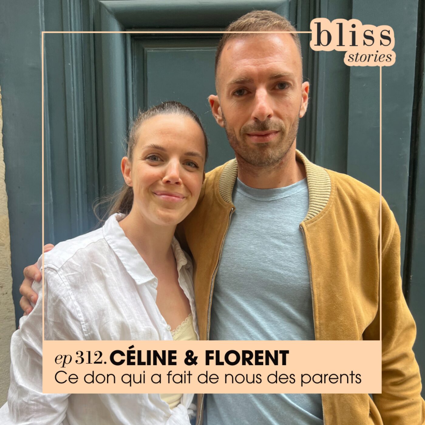 #312 - CÉLINE ET FLORENT, CE DON QUI A FAIT DE NOUS DES PARENTS
