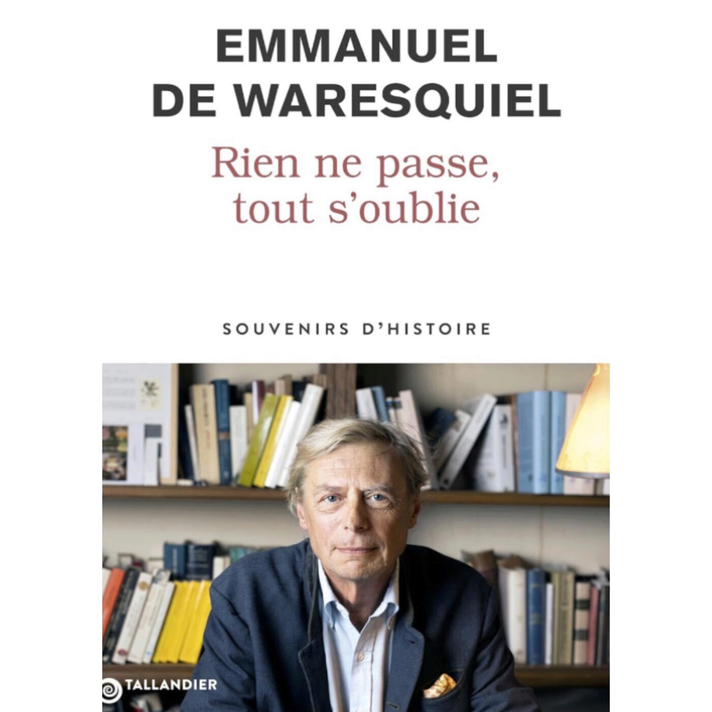 Rien ne passe, tout s'oublie - Emmanuel de Waresquiel Rien ne passe, tout s'oublie - Emmanuel de Waresquiel