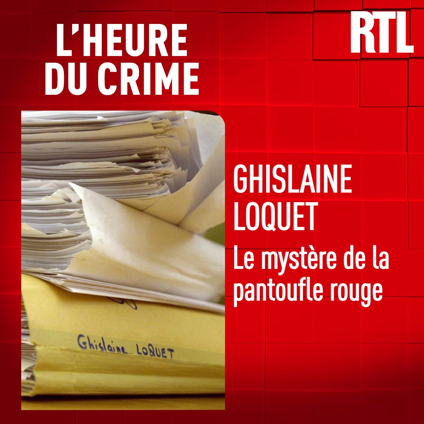 L'Heure Du Crime - L'INTÉGRALE - Gisèle Loquet : le mystère de la pantoufle rouge L'Heure Du Crime - L'INTÉGRALE - Gisèle Loquet : le mystère de la pantoufle rouge