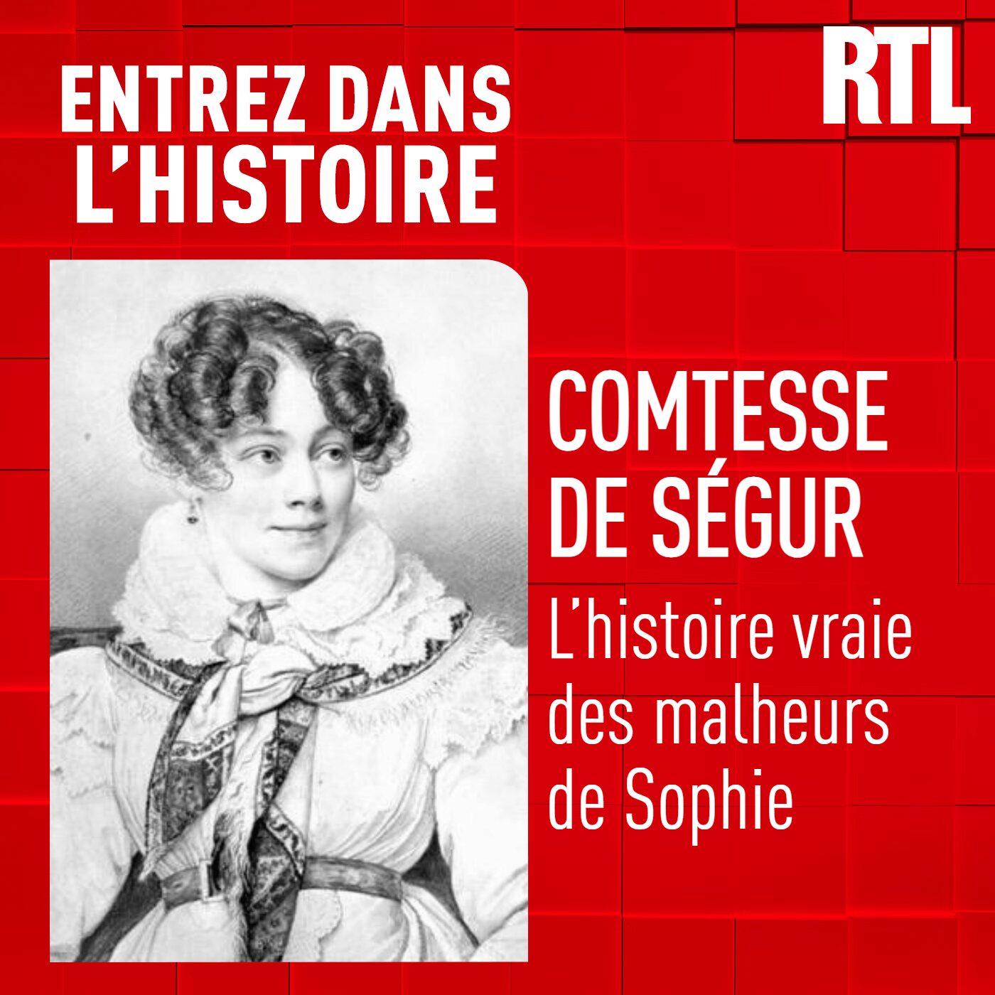 Entrez dans l'Histoire - La Comtesse de Ségur : l'histoire vraie des 'Malheurs de Sophie'