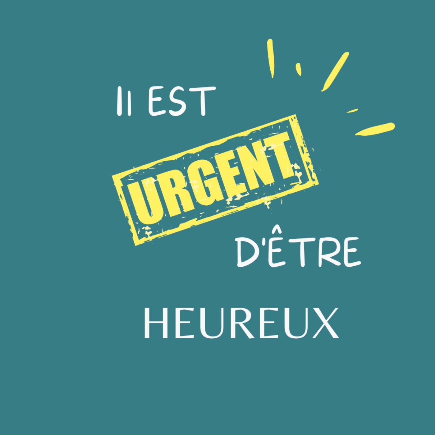 Il est urgent d\'être heureux