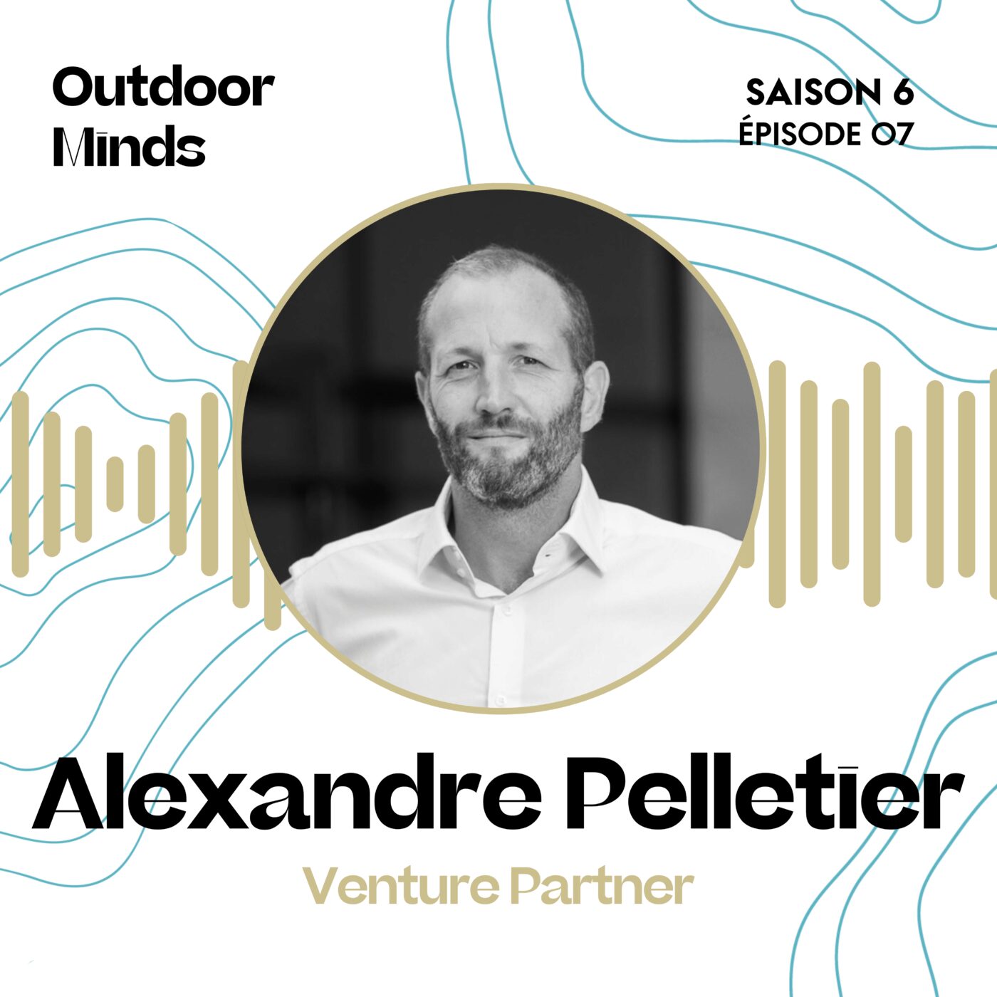 S6E7 - Alexandre Pelletier, Venture Partner : Si vous vous retrouviez demain sans job et sans argent, que feriez-vous ?