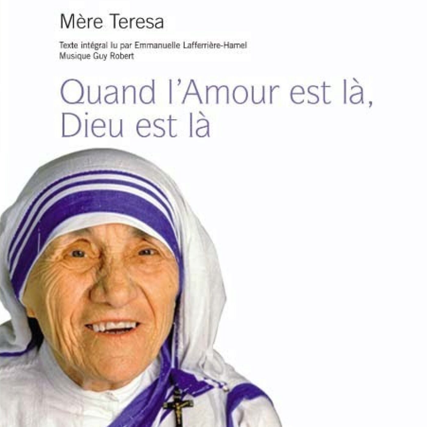"Quand l'amour est là, Dieu est là" Mère Térésa (épisode 34) episode artwork