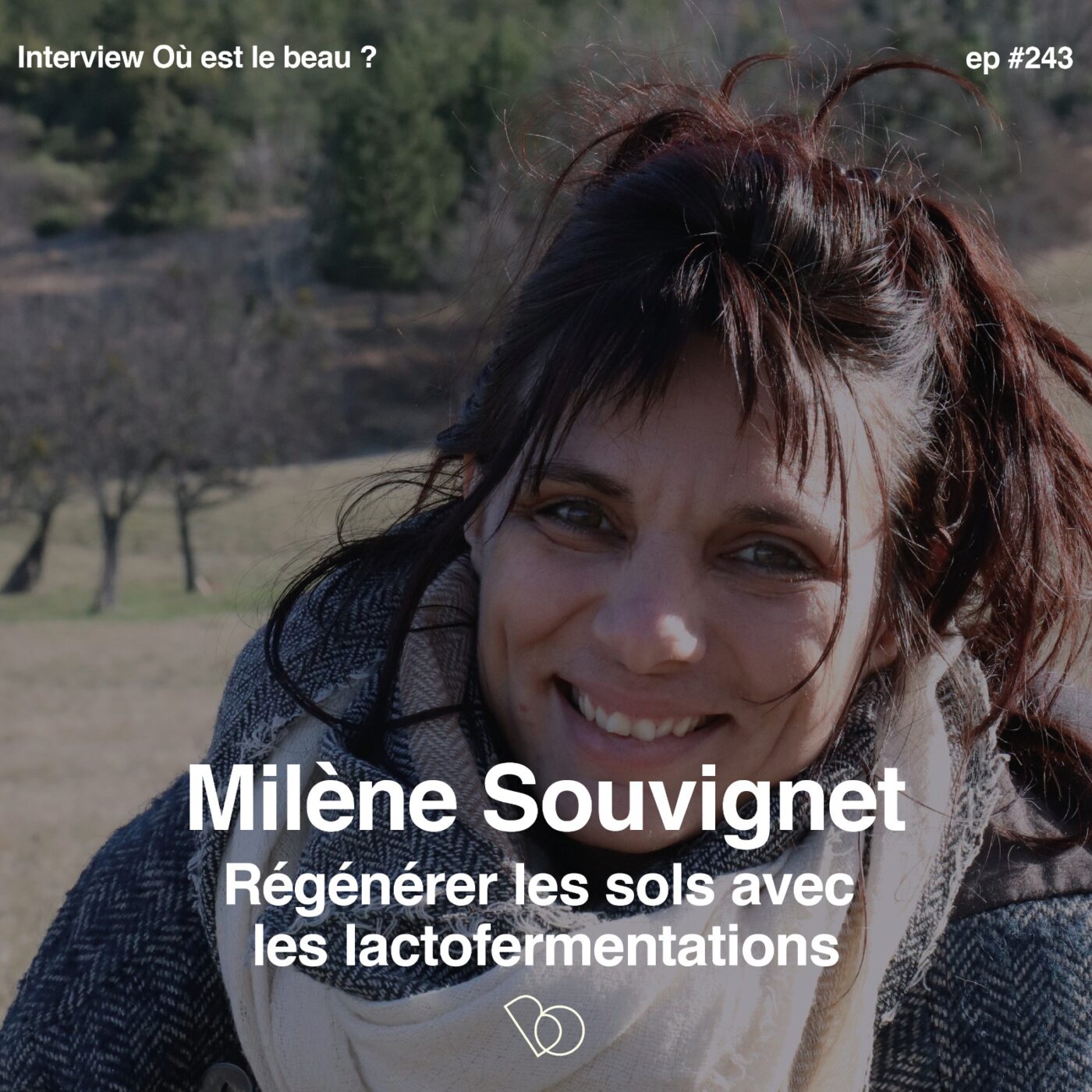 #243- Régénérer les sols avec les lactofermentations avec Milène Souvignet, ingénieure agronome et chercheuse e en agro-écologie