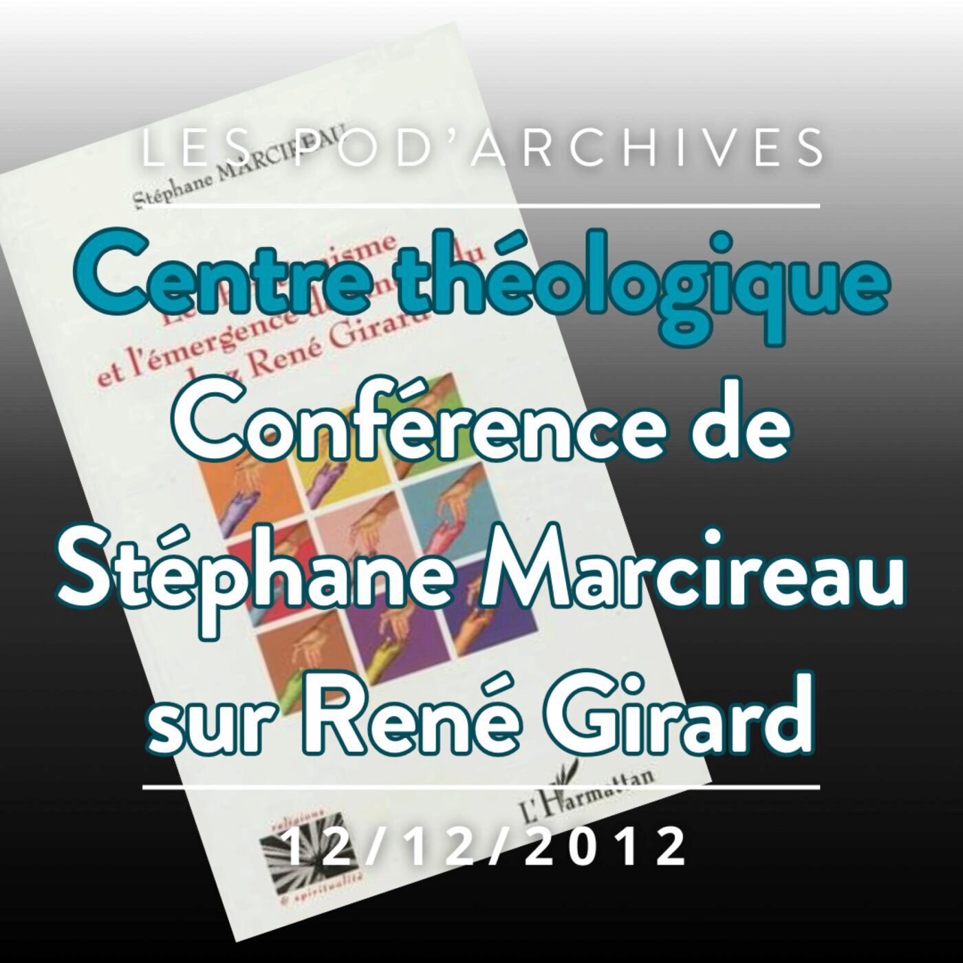 Archives du Centre Théologique - Conférence de Stéphane Marcireau episode artwork