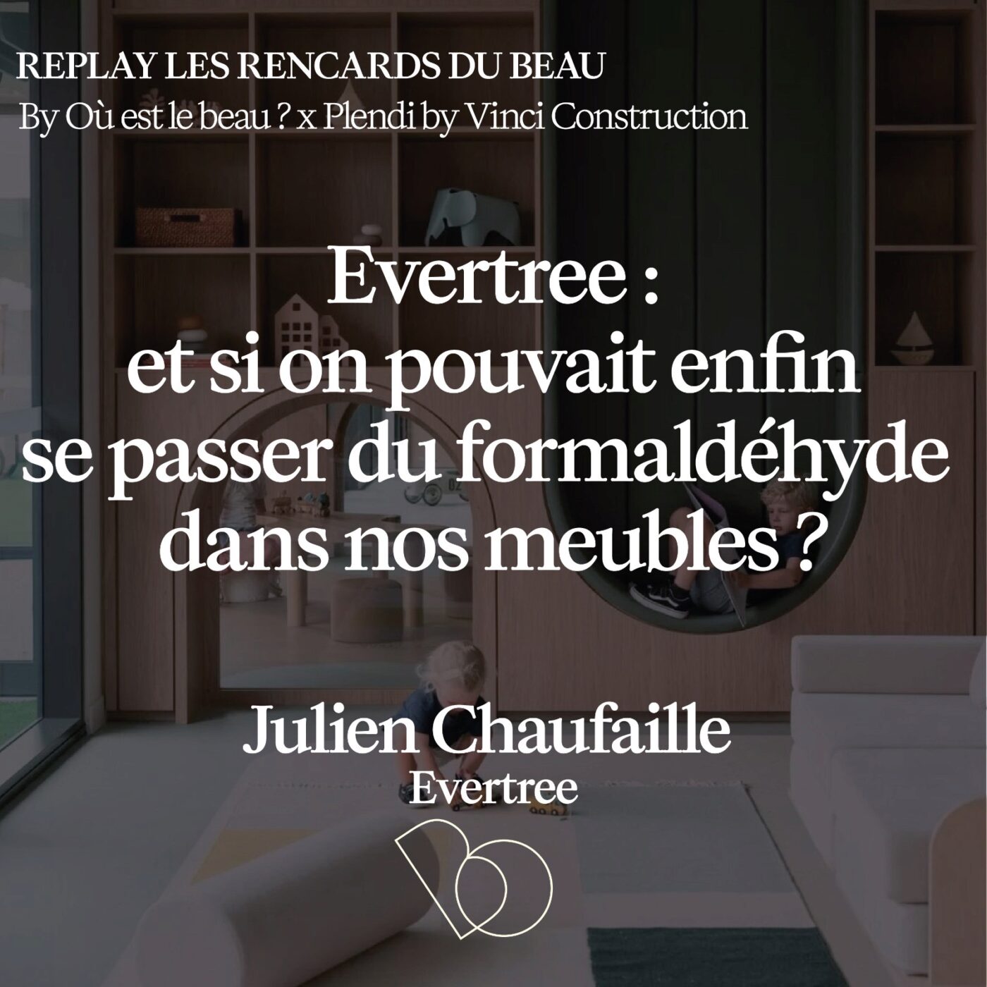 #272 - Evertree : et si on pouvait enfin se passer du formaldéhyde dans nos meubles ?