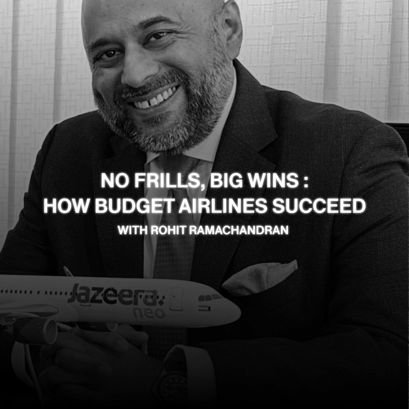 EPISODE 1 - No Frills, Big Wins: How Budget Airlines Succeed with Rohit Ramachandran EPISODE 1 - No Frills, Big Wins: How Budget Airlines Succeed with Rohit Ramachandran