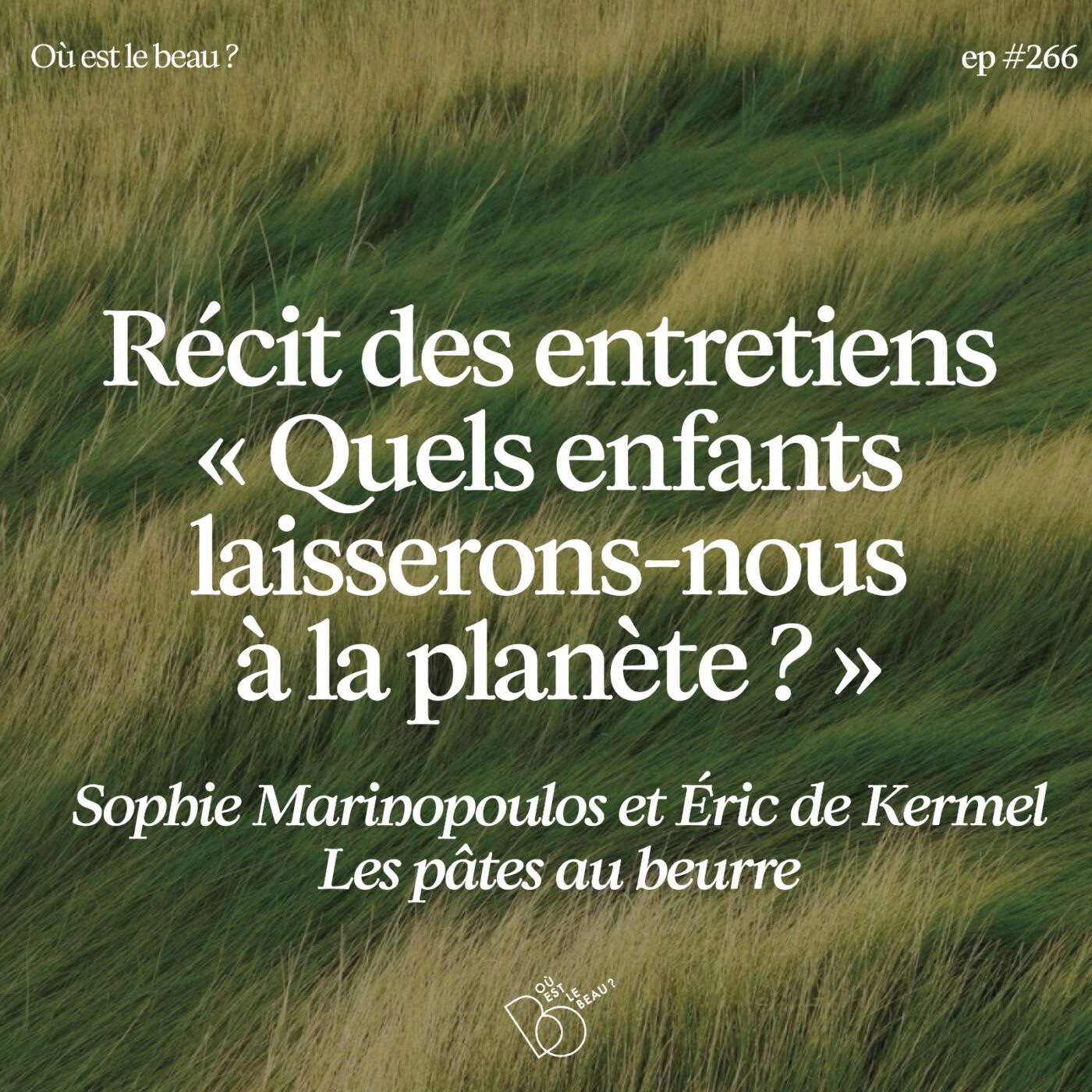 #267 - Quels enfants laisserons-nous à la planète ? Récit des Entretiens organisés par Sophie Marinopoulos et Eric de Kermel