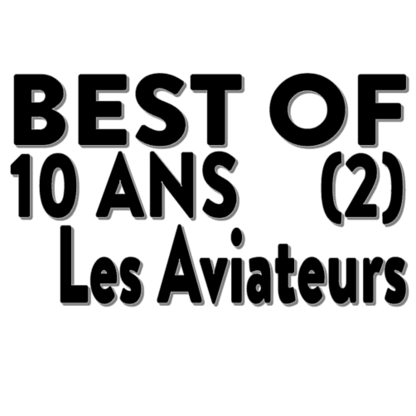 Best of 10 ans - 2ème partie -Les Aviateurs Best of 10 ans - 2ème partie -Les Aviateurs