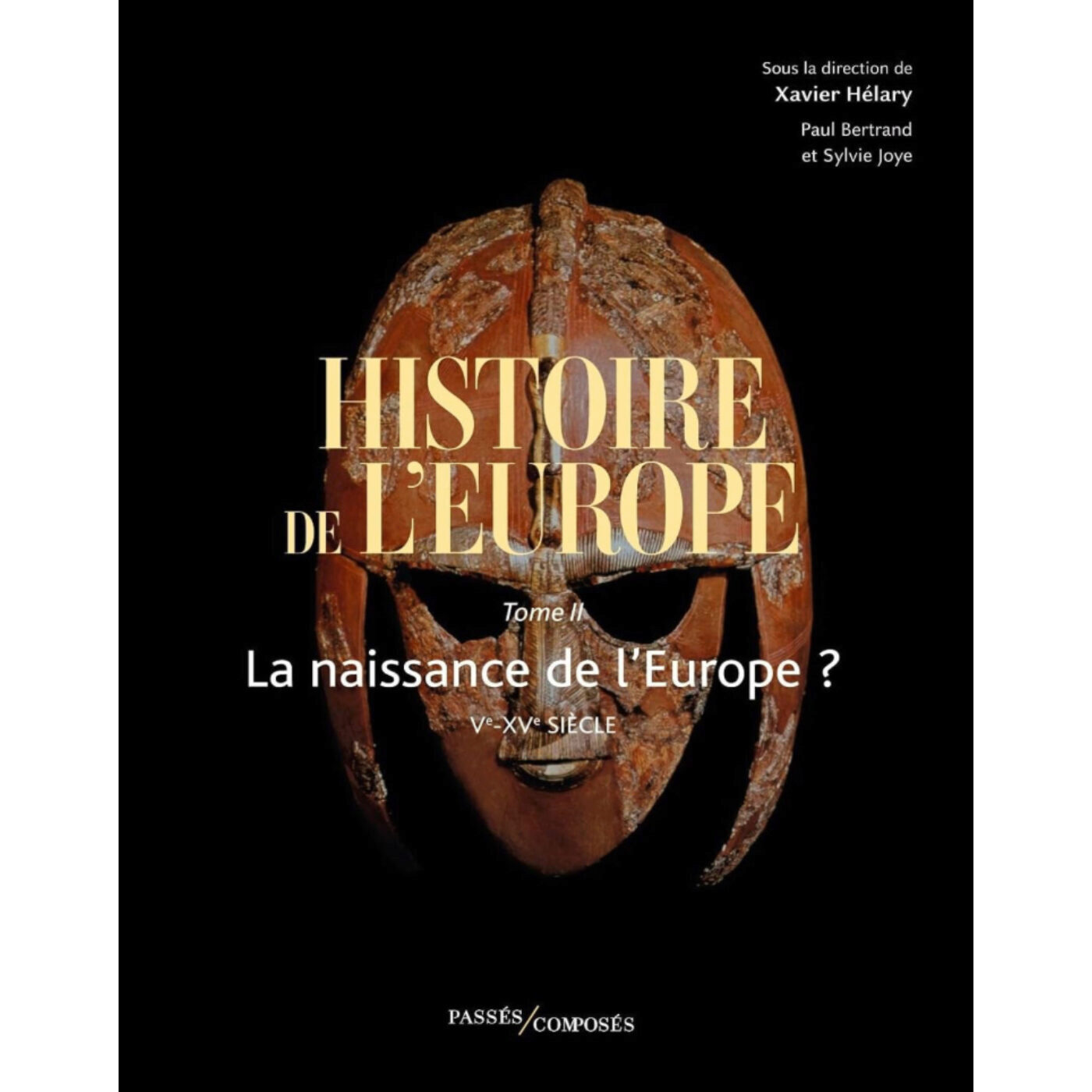 Histoire de l'Europe vol. 2: La naissance de l'Europe ? Ve-XVe siècle - Xavier Hélary
