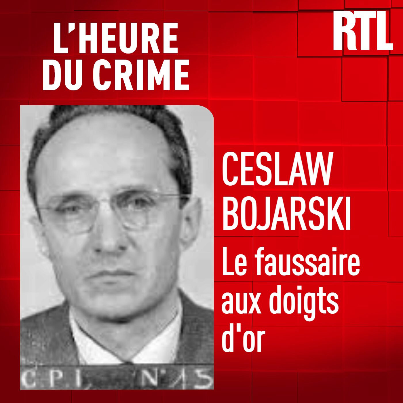 L'INTÉGRALE - Ceslaw Bojarski : le faussaire aux doigts d'or