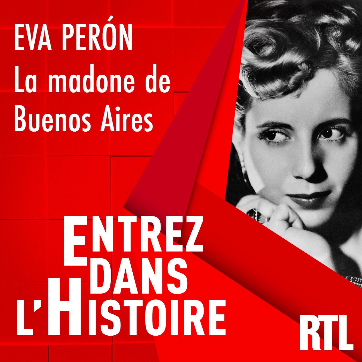 Entrez dans l'Histoire - Eva Perón : la madone de Buenos Aires Entrez dans l'Histoire - Eva Perón : la madone de Buenos Aires
