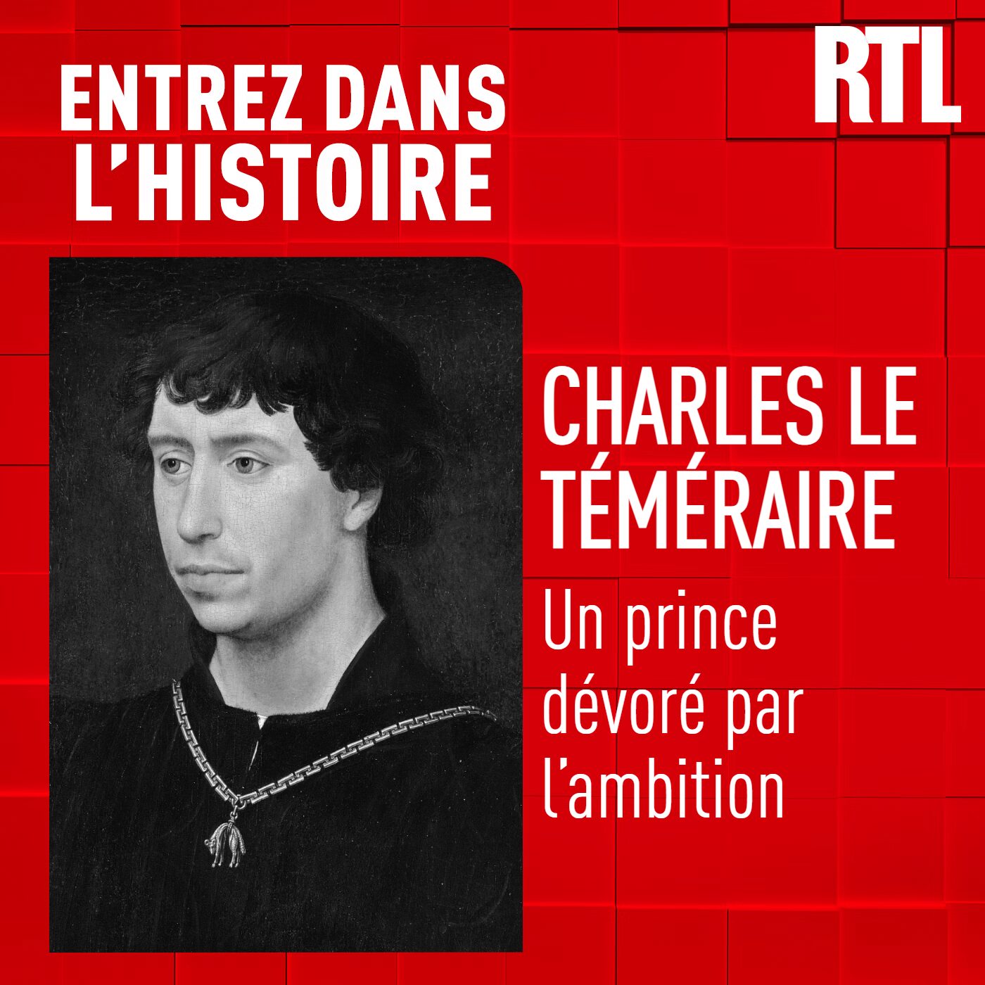 Entrez dans l'Histoire - Charles le Téméraire : un prince dévoré par l'ambition