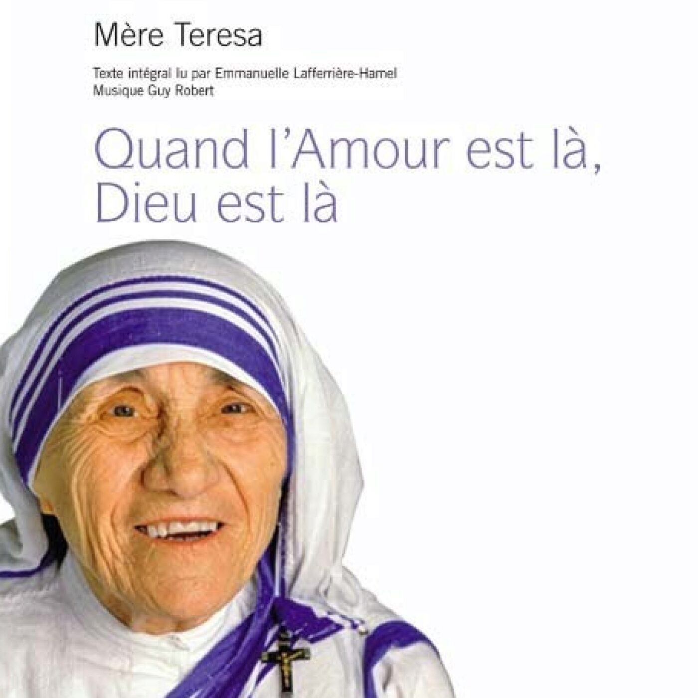 "Quand l'amour est là, Dieu est là" Mère Térésa (épisode 30) episode artwork