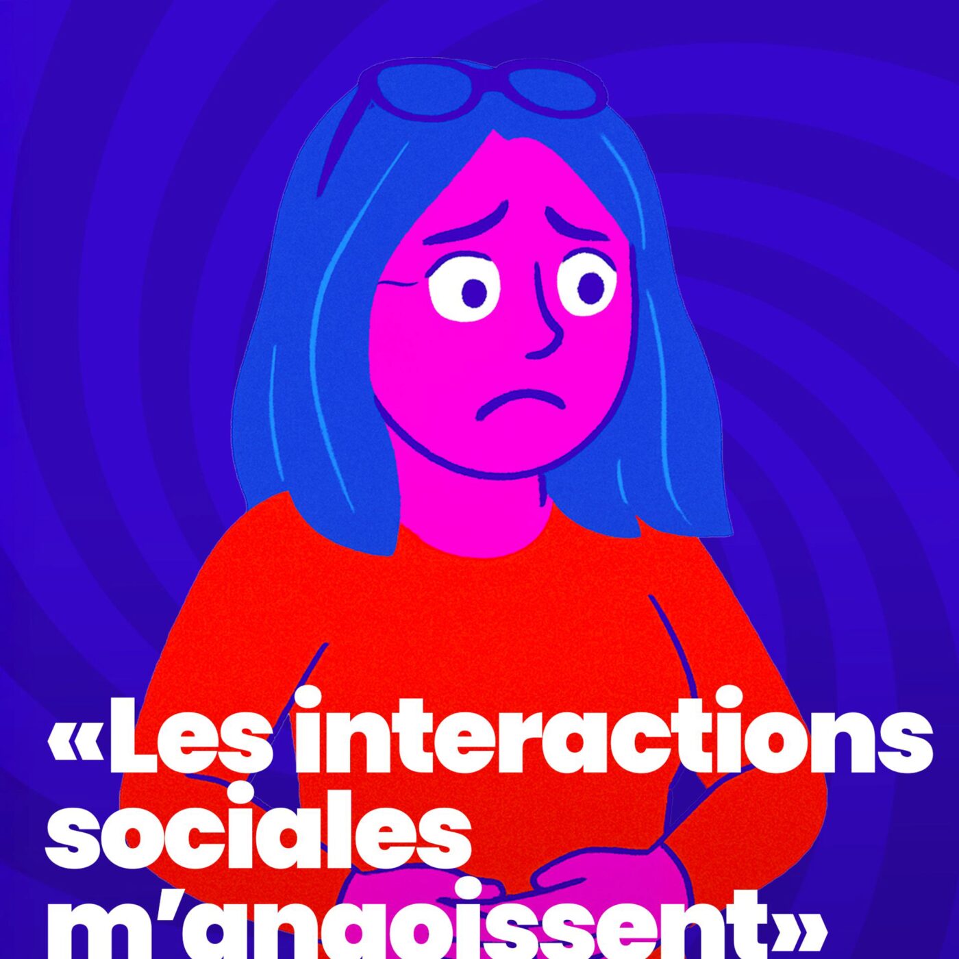 Les interactions sociales m'angoissent