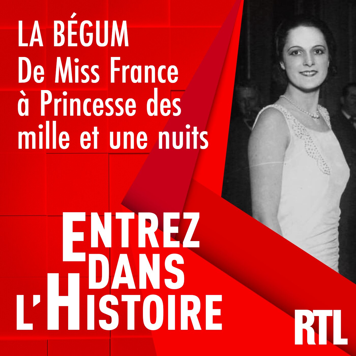 Entrez dans l'Histoire - La Bégum : de Miss France à Princesse des mille et une nuits