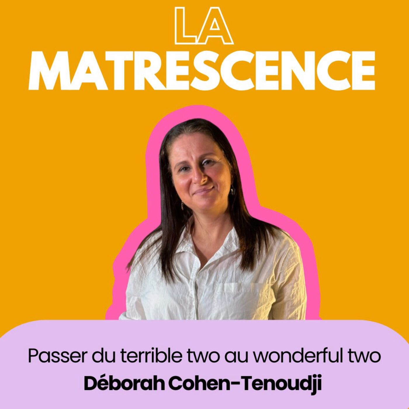 EP267 - Passer du terrible tow au wonderful two, Déborah Cohen-Tenoudji