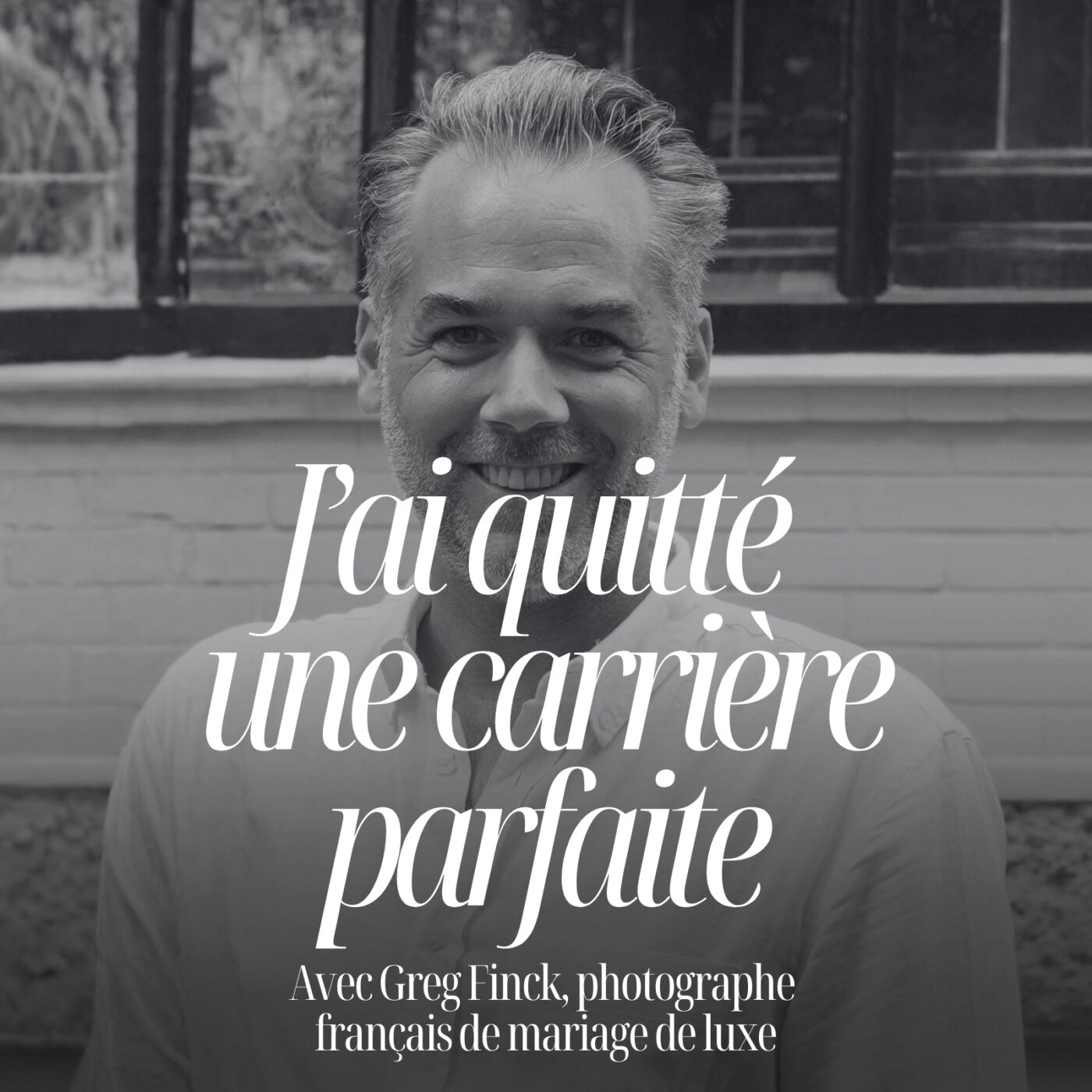 episode cover Quitter une carrière toute tracée pour vivre de sa passion avec Greg Finck, photographe de mariage de renommée mondiale #350