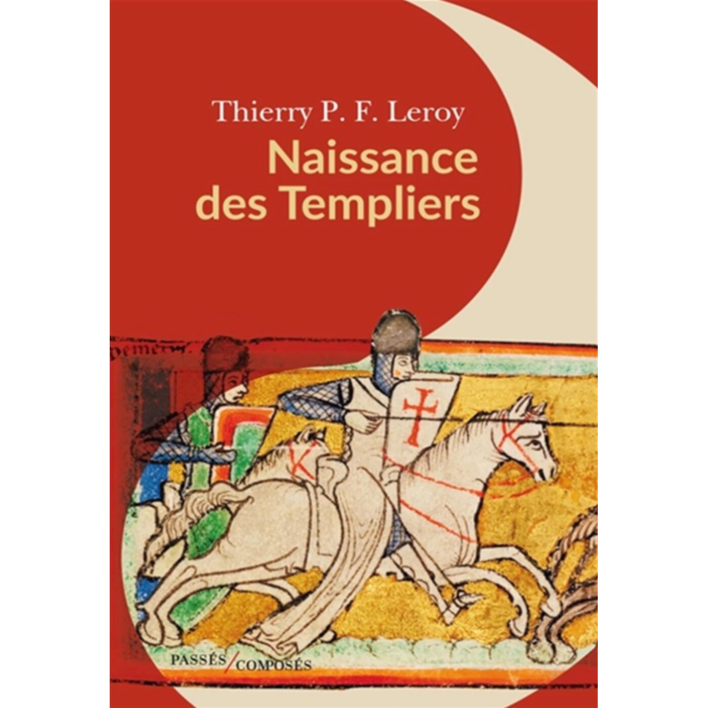 Naissance des Templiers - Thierry Leroy