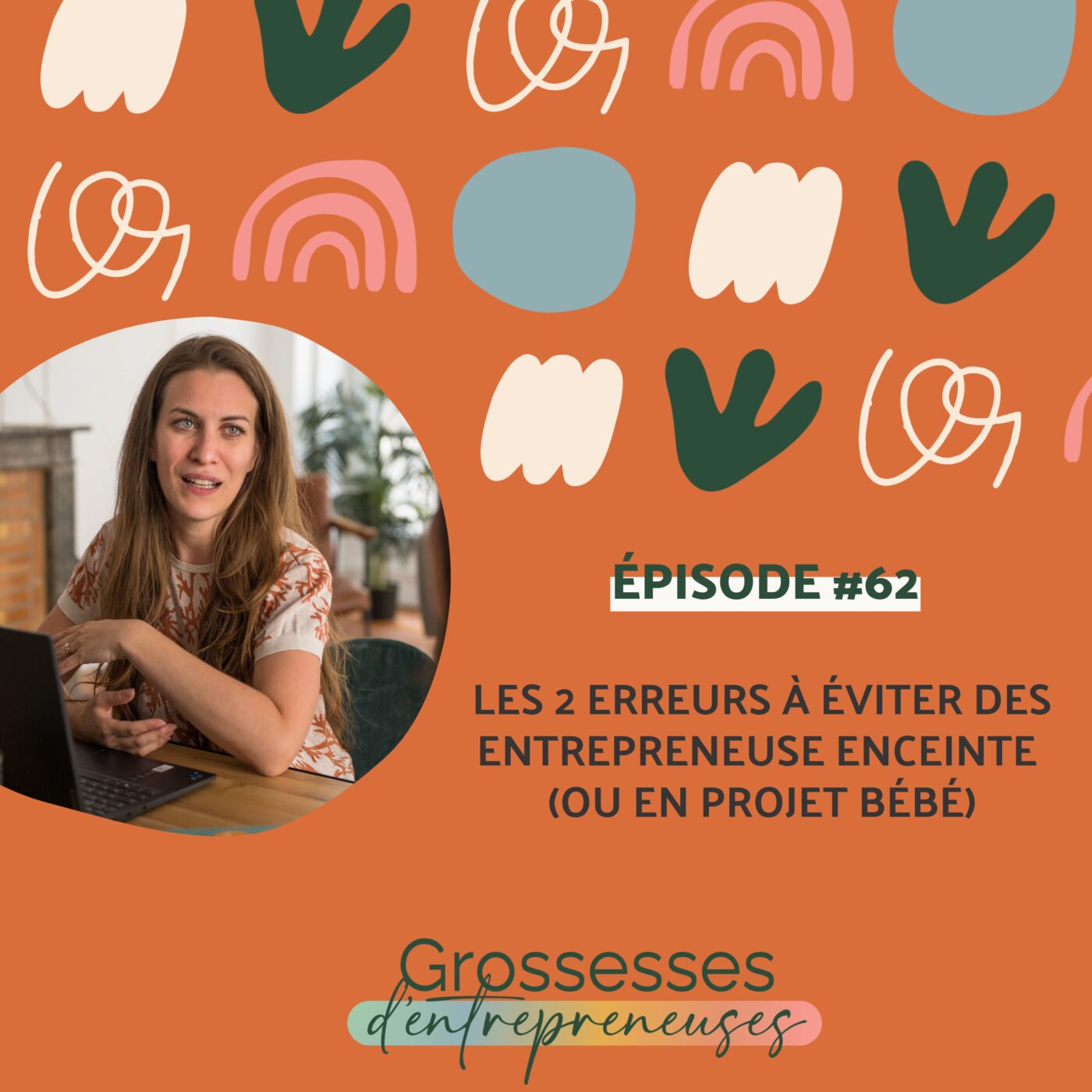 episode cover #62 - Les 2 erreurs à éviter des entrepreneuse enceinte (ou en projet bébé)
