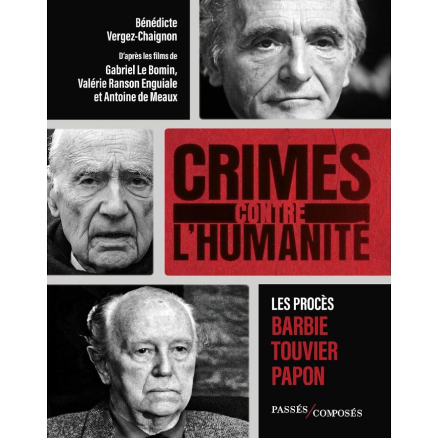 Crimes contre l'Humanité : les procès barbie, Papon et Touvier - Bénédicte Vergez-Chaignon