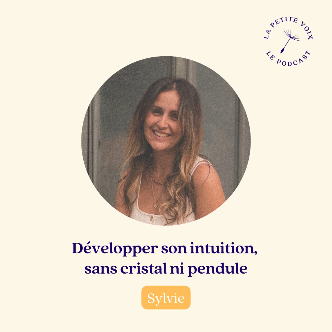 Développer son intuition, sans cristal ni pendule - Sylvie — La petite voix – Des histoires de vie qui pourraient changer la vôtre.
