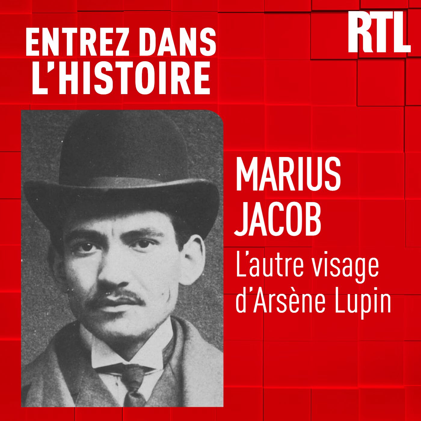 Entrez dans l'Histoire - Marius Jacob : l'autre visage d'Arsène Lupin Entrez dans l'Histoire - Marius Jacob : l'autre visage d'Arsène Lupin