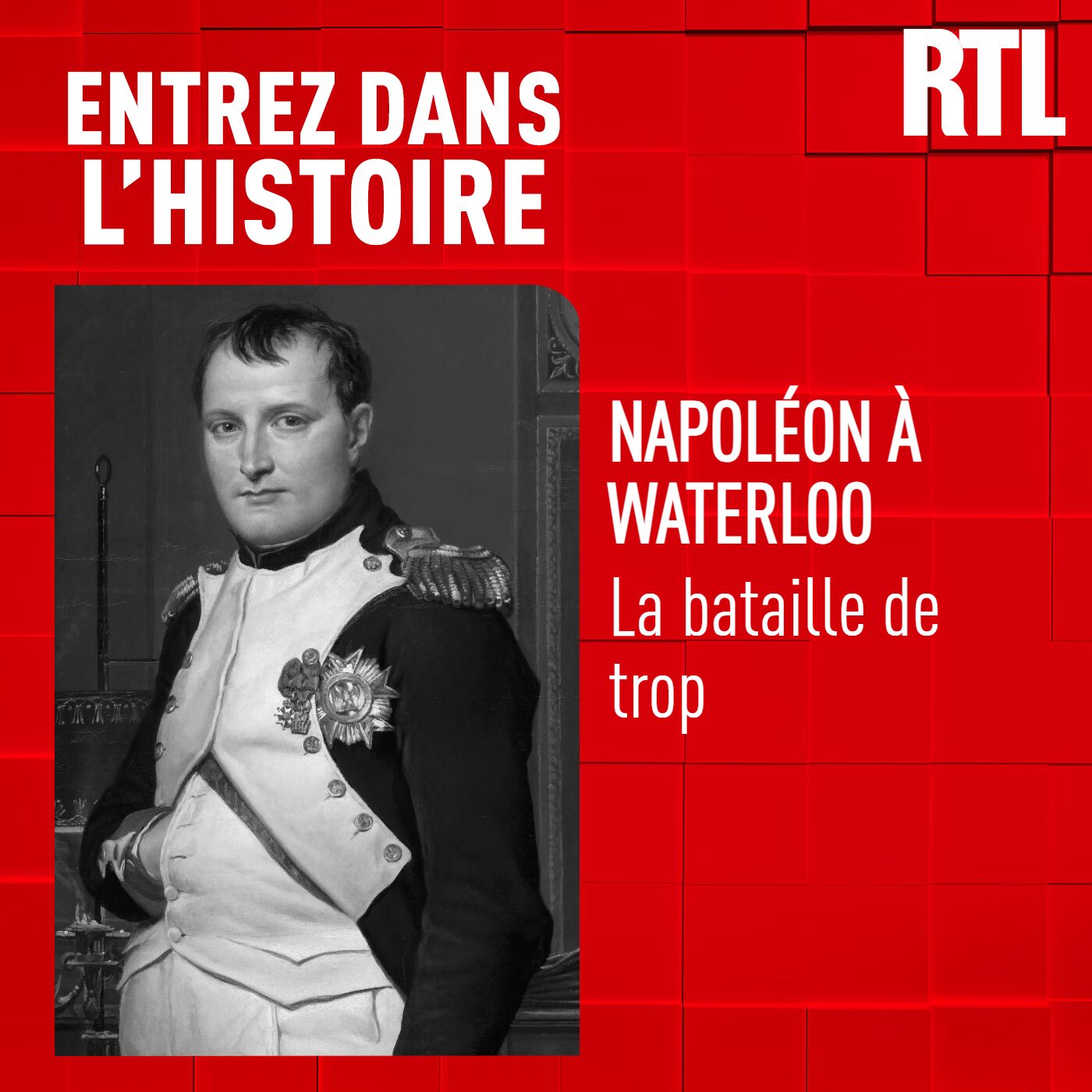 Napoléon à Waterloo : la bataille de trop