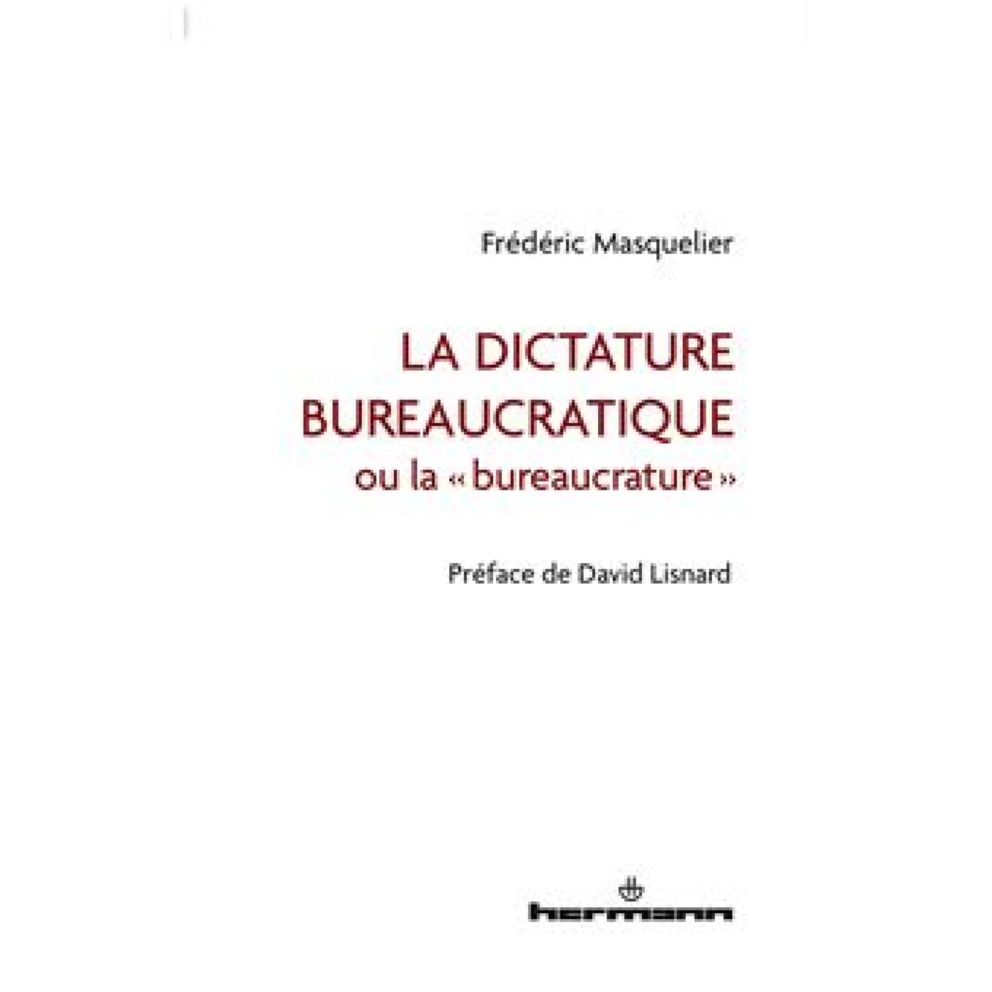 "La bureaucratie ? C'est une question philosophique : celui de notre rapport à la liberté", affirme Frédéric Masquelier