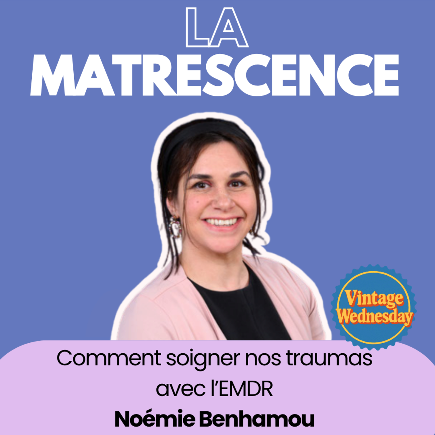 VINTAGE WEDNESDAY - Comment soigner nos traumas avec l'EMDR ? No&eacute;mi Benhamou psychologue
