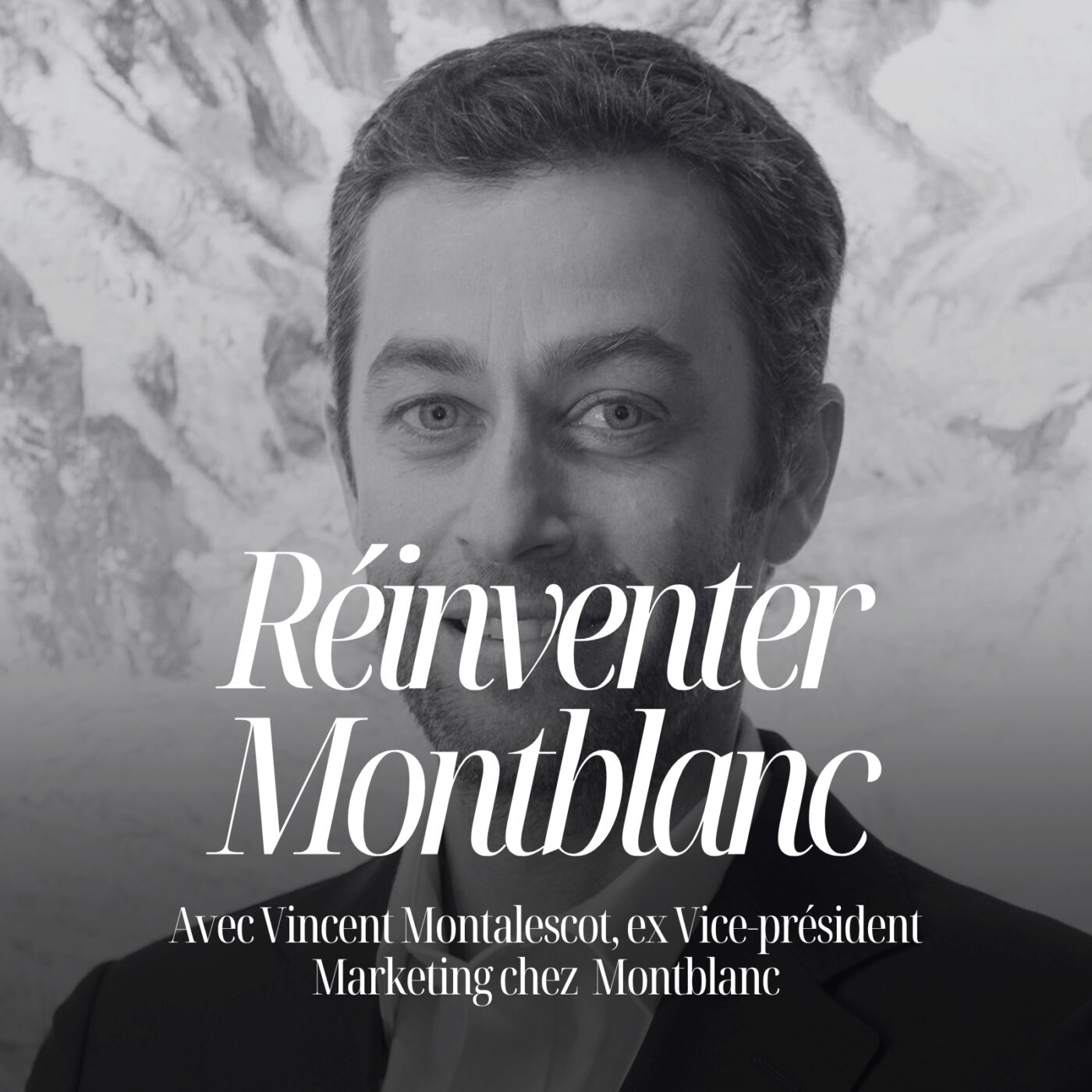 episode cover Montblanc : transformer une marque centenaire sans perdre son âme avec Vincent Montalescot #111