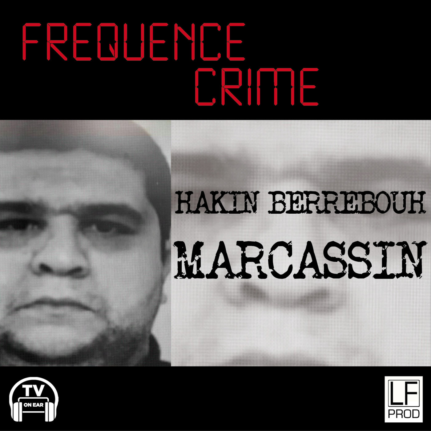 Fréquence Crime - Hakin Berrebouh alias MARCASSIN