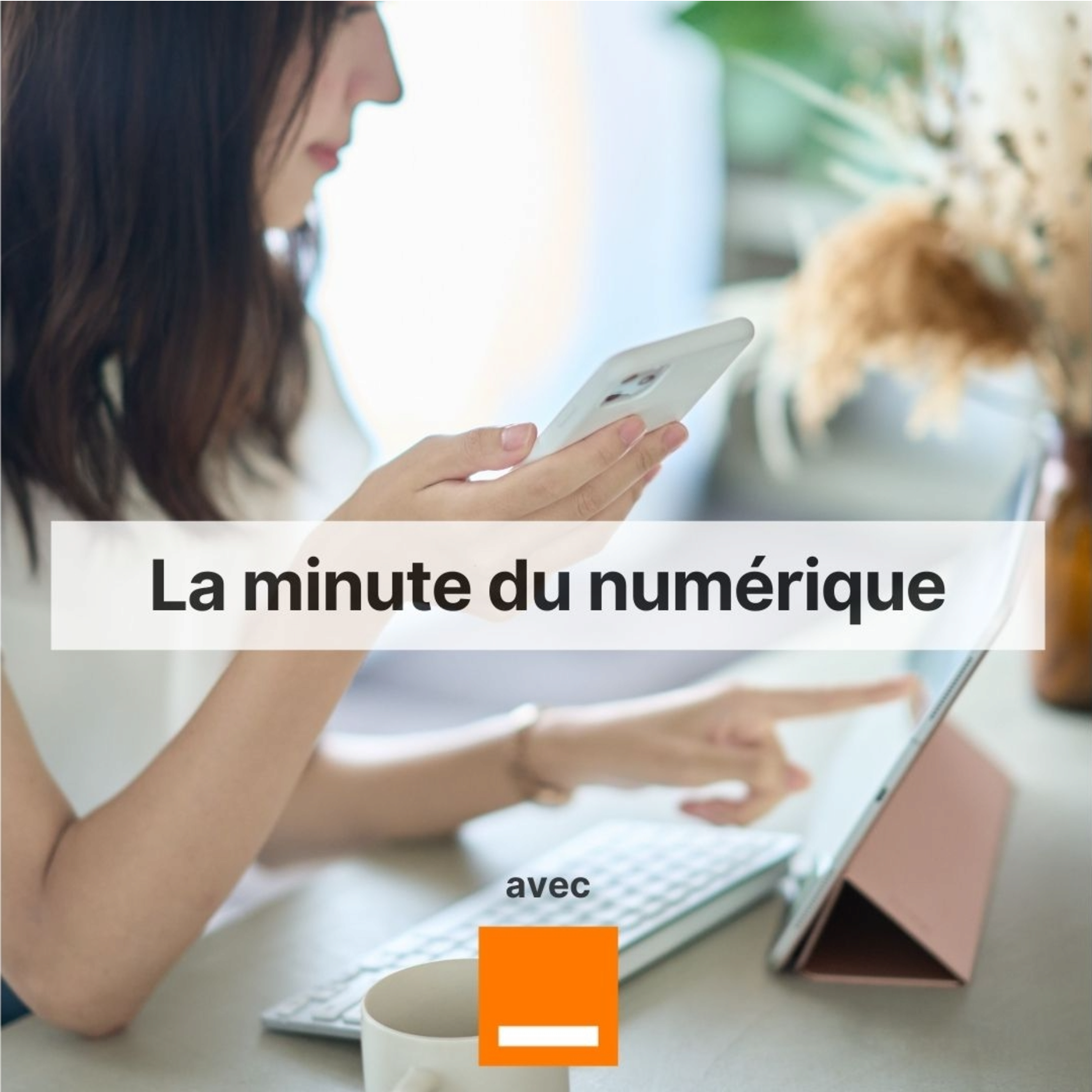 La minute du numérique avec Orange