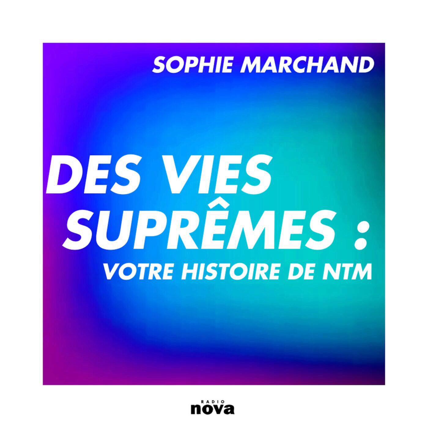 Des vies suprêmes : votre histoire de NTM