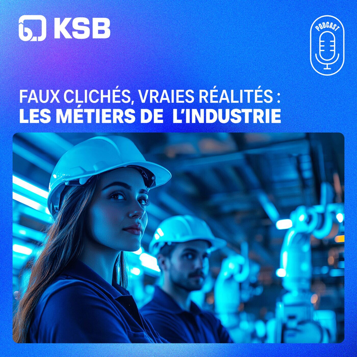 Faux clichés, vraies réalités : les métiers de l’industrie podcast artwork