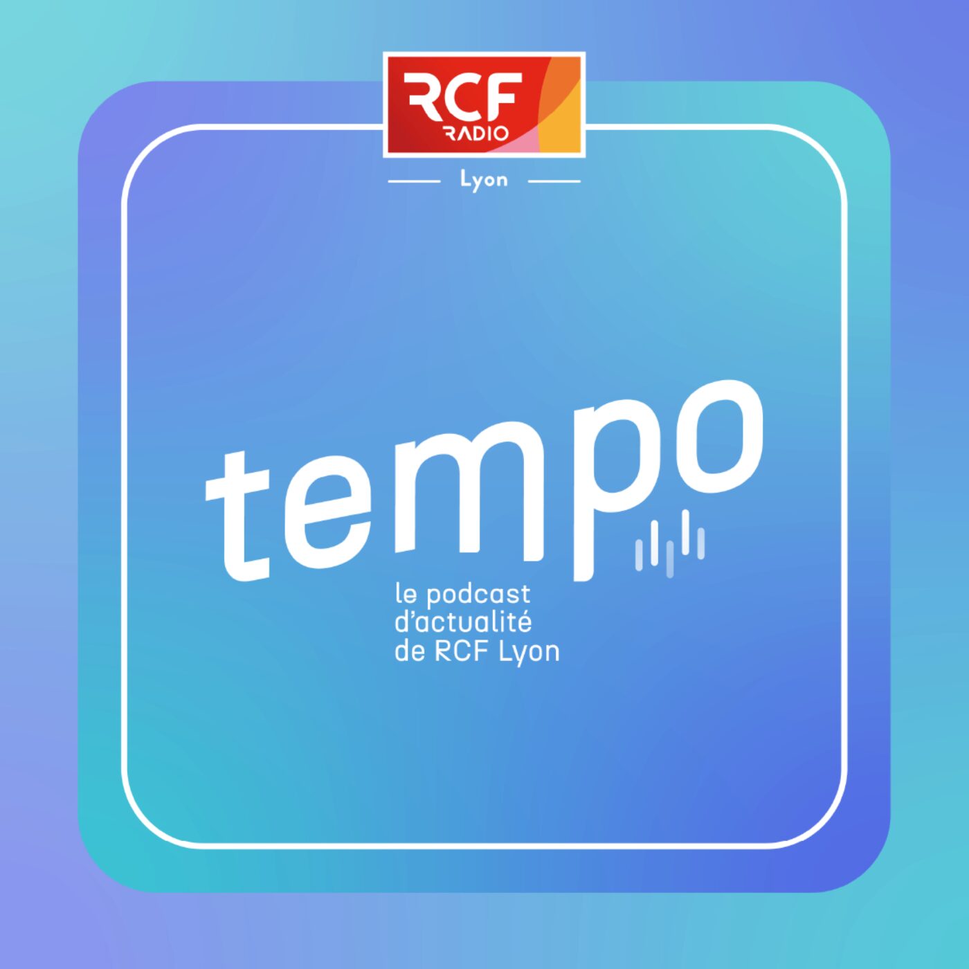 Tempo &middot; Le podcast d'actualit&eacute; de RCF Lyon